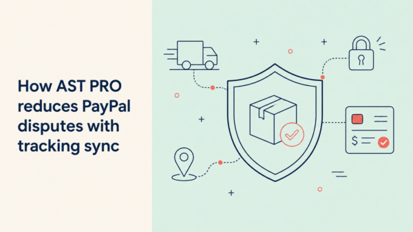 How AST PRO reduces PayPal disputes with tracking sync