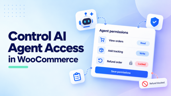 How to give AI agents safe access to your WooCommerce store